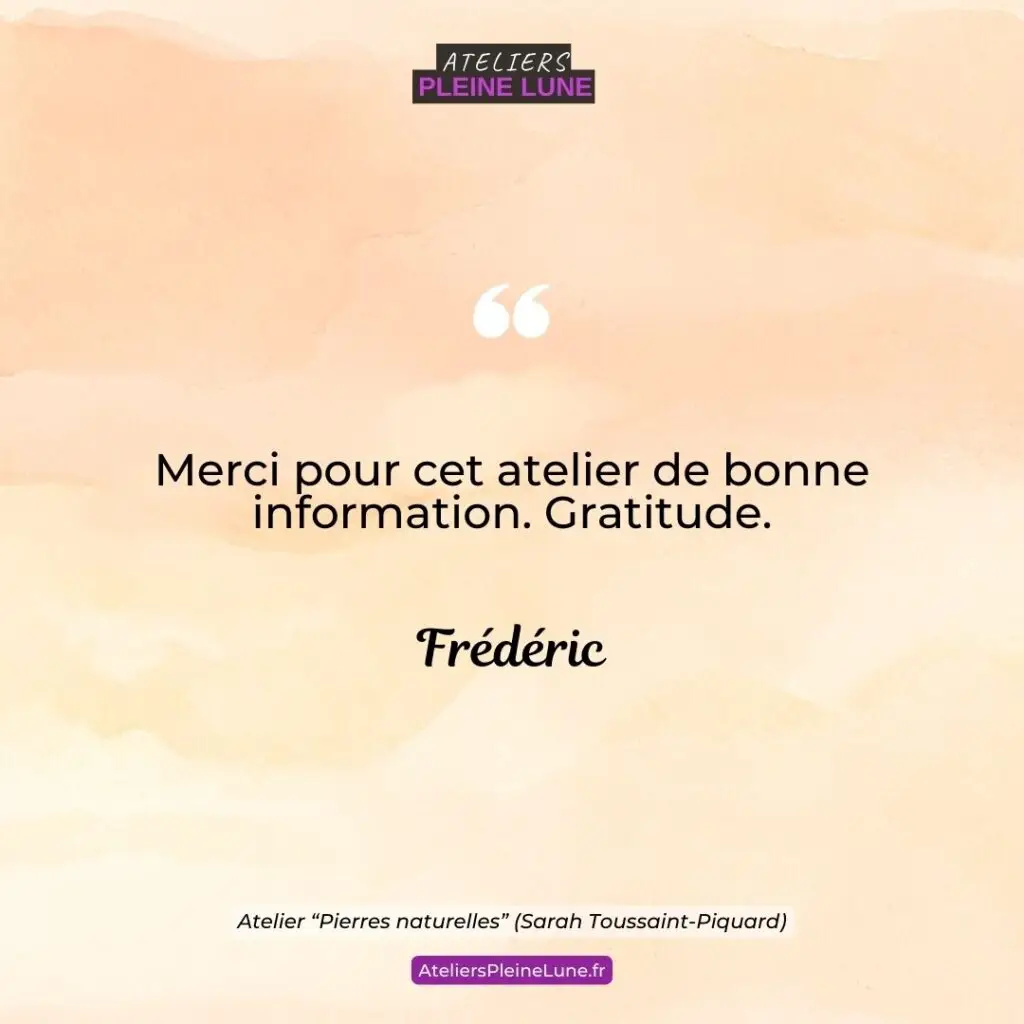 Témoignage Atelier Pleine Lune - Pierre naturelle - Maât Vitae